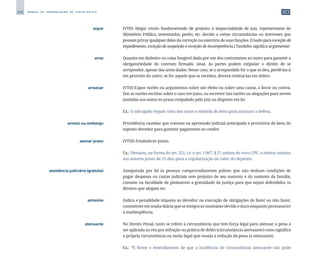 242 M A N U A L D E P A D R O N I Z A Ç Ã O D E T E X T O S D O S T J
	 arguir	 	 (VTD) Alegar receio fundamentado de prejuízo à imparcialidade de juiz, representante do
Ministério Público, testemunha, perito, etc. devido a certas circunstâncias ou interesses que
possam privar qualquer deles da correção no exercício de suas funções. (Usado para exceção de
impedimento, exceção de suspeição e exceção de incompetência.) Também significa argumentar.
	 arras	 	 Quantia em dinheiro ou coisa fungível dada por um dos contratantes ao outro para garantir a
obrigatoriedade do contrato firmado; sinal. As partes podem estipular o direito de se
arrepender, apesar das arras dadas. Nesse caso, se o arrependido for o que as deu, perdê-las-á
em proveito do outro; se for aquele que as recebeu, deverá restituí-las em dobro.
	 arrazoar	 	 (VTD) Expor razões ou argumentos sobre um efeito ou sobre uma causa, a favor ou contra.
Dar as razões escritas sobre o caso em juízo, ou escrever tais razões ou alegações para serem
juntadas aos autos no prazo estipulado pelo juiz ou disposto em lei.
		
	 Ex.: O advogado requer vista dos autos e retirada do feito para arrazoar a defesa.
	 arresto ou embargo	 	 Providência cautelar que consiste na apreensão judicial antecipada e provisória de bens do
suposto devedor para garantir pagamento ao credor.
	 assinar prazo	 	 (VTDI) Estabelecer prazo.
		
	 Ex.: Dessarte, na forma do art. 321, c/c o art. 1.007, § 2º, ambos do novo CPC, o relator assinou
aos autores prazo de 15 dias para a regularização do valor do depósito.
	 assistência judiciária (gratuita)	 	 Assegurada por lei às pessoas comprovadamente pobres que não tenham condições de
pagar despesas ou custas judiciais sem prejuízo de seu sustento e do sustento da família,
consiste na faculdade de pleitearem a gratuidade da justiça para que sejam defendidos os
direitos que alegam ter.
	 astreinte	 	 Indica a penalidade imposta ao devedor na execução de obrigações de fazer ou não fazer,
consistente em multa diária que se integra ao montante devido e dura enquanto permanecer
a inadimplência.
	 atenuante	 	 No Direito Penal, tanto se refere à circunstância que tem força legal para atenuar a pena a
ser aplicada ao réu por infração ou prática de delito (circunstância atenuante) como significa
a própria circunstância ou razão legal que enseja a redução da pena (a atenuante).
		
	 Ex.: “É firme o entendimento de que a incidência de circunstância atenuante não pode
 