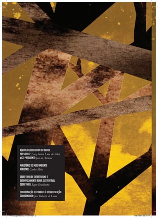 2
República federativa do Brasil
Presidente: Luiz Inácio Lula da Silva
Vice-presidente: José de Alencar
Ministério do Meio Ambiente
Ministro: Carlos Minc
Secretaria de Extrativismo e
Desenvolvimento Rural Sustentável
Secretário: Egon Krakhecke
Coordenação de Combate à Desertificação
Coordenador: José Roberto de Lima
RAIDO_glossario_17X24.indd 2 9/6/2009 20:27:17
 