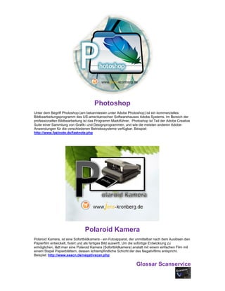Glossar Scanservice
Photoshop
Unter dem Begriff Photoshop (am bekanntesten unter Adobe Photoshop) ist ein kommerzielles
Bi...