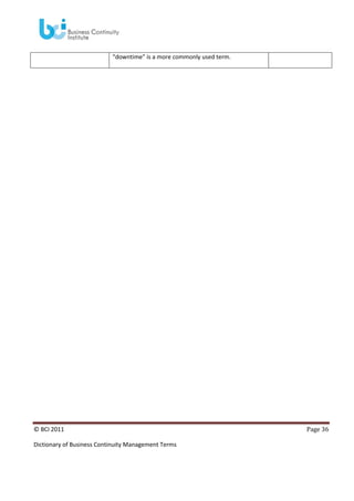 “downtime” is a more commonly used term.

© BCI 2011
Dictionary of Business Continuity Management Terms

Page 36

 