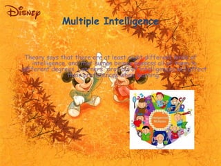 Multiple Intelligence 
Theory says that there are at least eight different kinds of 
intelligence, and that human beings p...