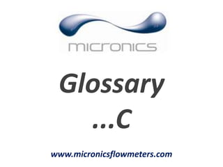 Glossary ...C www.micronicsflowmeters.com 