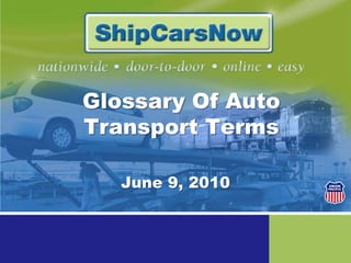 Glossary Of Auto Transport Terms June 9, 2010 
