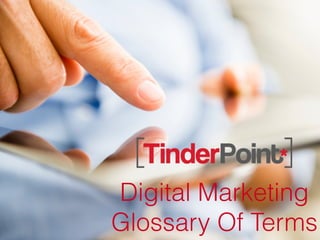 Digital Marketing
Glossary Of Terms
 