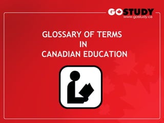 GLOSSARY OF TERMS  IN  CANADIAN EDUCATION 