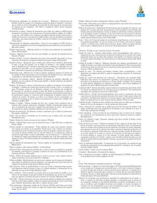 G LOSARIO
Transferencia automática de custodia por concesión - Medición y transferencia de
petróleo desde los tanques de la compañía productora hasta el oleoducto conectado,
que se realiza en forma automática, sin necesidad de intervención de representantes
de ninguna de las compañías. *Ver LACT y unidad de LACT. (Lease automatic
custody transfer)
Transmisión a cadena - Sistema de transmisión que utiliza una cadena y cabillas para la
transmisón de potencia. Las transmisiones de potencia utilizan cadenas de rodillos,
en los que cada eslabón está compuesto por placas laterales, pernos transversales y
rodillos en los pernos. Una cadena de rodillos doble consta de dos hileras de eslabones
conectadas, una cadena triple de rodillos consta de tres hileras, y así sucesivamente.
(Chain drive)
Transportador de elementos registradores - Unión en una columna de DST donde se
colocan los registradores de presión/temperatura para una evaluación de la formación.
(Recorder carrier)
Tratado térmicamente - Material tratado en un horno para aumentar sus propiedades
físicas. (Heat treated)
Tratador - Operario de servicio de pozos; por ejemplo, un operario de estimulación por
fractura. (Treater)
Tratador de flujo - Un único dispositivo que actúa como separador de petróleo y de gas,
calentador de petróleo, y recipiente tratador de petróleo y agua. (Flow treater)
Tratador térmico - Recipiente que se utiliza para calentar una emulsión, eliminando
el agua y el gas del petróleo con el objeto de elevarlo a una calidad aceptable
para su distribución por oleoducto. Este dispositivo combina un calentador con un
separador de agua libre, con un separador de petróleo-gas. *Ver separador de agua
libre, calentador y separador de petróleo-gas. (Heater-treater)
Tratamiento ácido - Método por el cual se bombean productos químicos al interior de
los canales de flujo microscópicos de la formación. Al disolverse la roca, estos pasajes
se agrandan, lo que aumenta la producción. (Acid treatment)
Tratamiento con petróleo caliente - Método de inyectar un petróleo calentado, sin
parafina, por una columna de tubing para disolver o derretir depósitos de parafina.
(Hot oil treatment)
Trépano - El elemento cortante o perforador que se utiliza en el extremo de la columna
de trabajo o columna de sondeo para retirar la tierra cuando se hace o se limpia un
pozo. El trépano consta de un elemento cortante y un elemento de circulación.
El elemento de circulación permite el paso del fluido de perforación y utiliza la
fuerza hidráulica de la corriente de fluido para aumentar la velocidad de perforación.
En perforación rotativa, se conectan varios portamechas al extremo inferior de la
columna de sondeo. El trépano se coloca en el extremo de los portamechas. La
mayoría de los trépanos que se utilizan en la perforación rotativa son a rodillos. Ver
trépanos a rodillos. (Bit)
Trépano a rodillos - Trépano formado por dos, tres o cuatro conos cortadores que se
colocan sobre soportes sumamente irregulares. También denominado trépano para
roca. La superficie de cada cono contiene líneas de dientes de acero o de accesorios
de inserción de carburo tungsteno. (Roller-cone bit) Ver trépano.
Trépano de perforación - El elemento cortante o perforador que se utiliza en perforación.
Ver trépano. (Drill bit)
Triple - Tiro de tubería constituido por tres uniones, que se utiliza como una unidad.
(Thribble) Ver tiro.
Triplex - Bomba de servicio de pozos de tres pistones. (Triplex)
Tubería - Cilindro largo, hueco, por lo general de acero, a través del cual se circulan los
fluidos. (Pipe)
Tubería auxiliar de revestimiento - Toda columna de casing cuyo extremo superior
esté situado por debajo de la superficie. Puede servir como columna de petróleo,
extendiéndose desde el intervalo productor hasta la siguiente columna de casing. 2.
Un casing de menor tamaño que se corre por dentro de la columna de casing de
producción para llegar a mayor profundidad con la terminación. 3. Extensión de
la columna de casing, generalmente para completar una zona más profunda o para
reparar el casing. *Ver tubería auxiliar de revestimiento lisa, tubería auxiliar perforada,
caño filtro.
Tubería auxiliar de revestimiento lisa - Tubería auxiliar de revestimiento sin punzados.
(Blank liner)
Tubería continua - Idem tubing arrollado . (coiled tubing)
Tubería de flujo - Dispositivo de intervalo que se suele encontrar en válvulas de seguridad
de subsuelo, cuya función es proteger el sistema de cierre de la herramienta de los
elementos del pozo. (Flow tube)
Tubing - Tubería de pequeño diámetro que se corre en un pozo como conducto para el
pasaje de petróleo y gas hacia la superficie. (Tubing)
Tubing enrollado - Mantenimiento de pozo menos exigente que la reparación hidráulica,
que emplea un tubing de pequeño diámetro, con capacidad para hacer descender la
columna de producción bajo presión. (Reeled tubing)
Tubo Bourdon - Tubo de metal achatado y curvo que tiende a enderezarse bajo presión.
Este dispositivo indica la presión a que se lo somete mediante el movimiento de un
indicador en una escala circular. (Bourdon tube)
Tubo conductor - Tubo montado en la parte inferior de una bomba de varillas y en el
interior de una trampa de gas para bomba de profundidad, que provee un conducto
para que ingresen los fluidos del pozo al interior de la bomba. (Mosquito bill)
Tubo filtro - Tubería perforada y con una cobertura de alambre enrollado que cumple la
función de filtro para impedir o reducir la entrada de partículas de arena a la boca del
pozo. También denominado tubo filtro o colador. (Screen Liner)
Tubo portatestigo - Dispositivo tubular de 25 a 60 pies (20,4216 m) de largo que se baja
en el extremo inferior del sondeo en lugar del trépano para obtener una muestra
testigo. (Core barrel)

G-31
Tubular - Barras de sondeo, portamechas, tubing y casing. (Tubular)
Tuerca traba - Dispositivo que se utiliza en empaquetadores como traba de las conexiones
entre componentes. (Dizzy nut)
Turbina de perforación - Herramienta de perforación que da impulso de rotación a un
trépano por la acción del lodo de perforación sobre las paletas de las turbinas que
forman parte de la herramienta. Cuando se utiliza un perforador a turbina, solamente
se le da impulso rotativo al trépano, lo que hace innecesario hacer girar la columna
de sondeo. Aunque se pueden perforar pozos rectos con esta herramienta, se la suele
utilizar para perforación direccional. (Turbodrill)
Turno - Turno de 8 horas de trabajo de una dotación de perforación u otros operarios
de yacimiento petrolífero. A veces los turnos son de 12 horas, sobre todo en equipos
marinos. La división más común de los turnos es: diurno, tarde y nocturno, para los
casos en que se utilizan turnos de ocho horas. (Tour [pronounced “tower”])
U
Ubicación - El lugar en que se perfora un pozo. (Location)
Unidad de back in - (marcha atrás) Equipo móvil autopropulsado para servicio o
reparación de pozos cuya fuerza de locomoción proviene de los motores del cuadro
(malacate). Dado que la cabina del conductor está situada en el extremo opuesto de
la base del mástil, para llegar a la cabeza del pozo se debe avanzar marcha atrás. (Back
in unit)
Unidad de bombeo a balancín - Máquina diseñada para trabajar específicamente con
varilla de bombeo, que utiliza un miembro horizontal (balancín). Éste se mueve hacia
arriba y hacia abajo por la acción de una manivela rotativa que produce el movimiento
recíproco. (Bean pumping unit)
Unidad de cierre - El conjunto de bombas, válvulas, líneas, acumuladores, y otros
dispositivos necesarios para abrir y cerrar el equipamiento preventor de reventones.
(Closing unit)
Unidad de control del preventor de reventones - Dispositivo que acumula fluido
hidráulico bajo presión en contenedores especiales y que proporciona un método
para abrir los preventores de reventones en forma rápida y confiable. Por lo general,
se utiliza presión hidráulica por nitrógeno comprimido como fuerza impulsora de
apertura y de cierre. (Blowout preventer control unit)
Unidad de LACT - Sistema automático para la medición y transferencia de petróleo desde
un sistema de almacenamiento de concesión hasta un oleoducto. *Ver transferencia
automática de custodia por concesión. (LACT unit)
Unidad drive-in - Equipo móvil autopropulsado para servicio o reparación de pozos
cuya fuerza de locomoción proviene del motor del cuadro. Dado que la cabina del
conductor y el volante están situados en el mismo extremo que la base del mástil, para
llegar a la cabeza del pozo se debe avanzar marcha adelante. (Drive-in unit)
Unidades de sello - Extensiones de la columna de producción con sellos que se desplazan
dentro de la boca de empaque y/o de las extensiones. (Seal units)
Unión - Elemento de conexión que se utiliza para unir dos secciones de tubería. Una
unión combinada tiene rosca izquierda en un extremo y rosca derecha en el otro. 2.
Drill collar: portamechas. (Collar)
Unión articulada - Unión provista de una articulación que se enrosca en la columna
por encima de una herramienta de pesca para poder insertar la misma en ángulo.
(Knuckle joint)
Unión con abertura o niple - Elemento utilizado para hacer circular el fluido a través
de él. (Ported sub)
Unión de barras de sondeo - Elemento resistente de tipo cupla que forma parte de las
barras de sondeo y que está hecho de una aleación especial de acero. Las uniones de
barras de sondeo están provistas de roscas resistentes y hombros de asiento diseñados
para aguantar el peso de la columna de sondeo, soportar el deterioro producido por
las continuas conexiones y desconexiones, y proveer un sello a prueba de filtraciones.
La sección macho de la unión se conecta en el extremo de una barra de sondeo y
la sección hembra se conecta en el otro extremo. La unión puede estar soldada o
enroscada al extremo de la barra, o ambas cosas. Se suele recubrir la unión con una
banda de metal resistente para impedir la abrasión que producen las paredes del pozo.
(Tool joints)
Unión de seguridad desprendible - Componente de un mecanismo de emergencia que
permite la recuperación de una empaquetadura (packer) (o tubing) en caso de quedar
atascada. (Safety release)
Unión hembra - Unión con rosca interna. (Box)
Univalente - Monovalente. (Univalent) Ver valencia.
Urea - Compuesto de nitrógeno, soluble y de débil basicidad, CO (NH2)2, que se utiliza
en la producción de resinas y plásticos. (Urea)
V
V-ring - Sello elastómero energizado por presión. (Vee-ring)
Vaina del vástago - 1. Agujero en el piso del equipo a 30/35 pies de profundidad, alineado
con el casing, que se proyecta por encima del piso, y en el cual se colocan el vástago y
la cabeza de inyección, al llevar a cabo las operaciones de izamiento. 2. Cámara de un
diámetro inferior al principal, que se perfora en el fondo del pozo principal. Reducir
el tamaño del pozo y seguir perforando. Operación de profundización extra del pozo
debajo del zapato del casing. (Rathole)
Valencia - Es el número que representa la capacidad de combinación de un átomo, es
decir, el número de electrones perdidos, ganados o compartidos por un átomo en
un compuesto. También es una medida del número de átomos de hidrógeno con los
que se combina o que reemplaza un átomo; por ejemplo, un átomo de oxígeno se
combina con dos de hidrógeno, por lo que su valencia será igual a 2. Por lo tanto,
existen iones monovalentes, trivalentes, etc. (Valence)

 