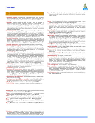 G LOSARIO

Z

G-33
Yeso - *Ver Sulfato de calcio. Se suele encontrar yeso durante las perforaciones. Se
presenta en cordones delgados (formaciones filiformes o en formaciones masivas).
(Gyp or Gypsum)

Viscometer, stormer - Viscosímetro de corte rotativo que se utiliza para medir

la viscosidad y la fuerza gel de fluidos e perforación. Este instrumento ha sido
reemplazado en gran medida por el viscosímetro de lectura directa (véase). (Viscometer,
stormer)
Viscosidad - Resistencia interna que opone un fluido al flujo. Este fenómeno se
atribuye a la atracción entre las moléculas de un líquido y al medio líquido, y es
una medida de los efectos combinados de las partículas en suspensión. A mayor
resistencia, mayor viscosidad. La viscosidad de los productos de petróleo se suele
expresar en términos del tiempo que se requiere para que un determinado volumen de
fluido fluya a través de un orificio de un tamaño específico. (Viscosity) Ver viscosidad
aparente y viscosidad plástica.
Viscosidad aparente - La viscosidad que aparenta tener un fluido en un determinado
instrumento a una velocidad de corte dada. Es una función de la viscosidad plástica
y el punto de fluencia. La viscosidad aparente en centipoises, según el viscómetro de
lectura directa (véase), es igual a 1⁄2 de la lectura de 600 rpm. Ver también Viscosidad,
Viscosidad Plástica, y Punto de Fluencia. En un fluido Newtoniano, la viscosidad
aparente es numéricamente igual a la viscosidad plástica. (Apparent viscosity)
Viscosidad cinemática - Relación entre la viscosidad (ej. cp en g/cm-seg.) y la
densidad (ej. g/cc) de un fluido, con la utilización de unidades coherentes entre sí. En
muchos viscosímetros comerciales la viscosidad cinemática se mide en términos del
tiempo de efusión (en segundos) de un volumen fijo de líquido a través de un tubo
capilar u orificio estándar. Ver viscosidad de émbolo de Marsh. (Kinematic viscosity)
Viscosidad de embudo - Ver viscosidad de embudo de marsh. (Funnel viscosity)
Viscosidad de embudo Marsh - Denominada comúnmente viscosidad de embudo.
La viscosidad de embudo Marsh expresa la cantidad de segundos necesarios para que
un cuarto de galón de fluido fluya a través de un embudo Marsh. En algunas áreas, la
cantidad de efusión es de 1000 cc. Ver instrucciones en el API RP 13B. *Ver también
viscosidad cinética. (Marsh Funnel viscosity)
Viscosidad plástica - Propiedad absoluta de circulación que indica la resistencia de
ciertos tipos de fluido. La viscosidad plástica es una medida de la resistencia interna
a la circulación del fluido, que se puede atribuir a la cantidad, al tipo y al tamaño de
los sólidos existentes en un fluido determinado. Se expresa en dinas por centímetro
cuadrado de fuerza de corte tangencial, excediendo el valor cedente Bingham que
va a inducir a una unidad de velocidad de corte. El valor resultante, expresado en
centipioses, es proporcional a la pendiente de la curva de consistencia determinada
en la región de flujo laminar para los materiales que se adecuen a la Ley Bingham de
flujo plástico. Al utilizar el viscosímetro de indicación directa, se obtiene la viscosidad
plástica restando la lectura a 300 rpm de la lectura a 600 rpm. (Plastic viscosity)
Viscosímetro - Aparato que se utiliza para determinar la viscosidad de un fluido o
suspensión. Los viscosímetros presentan considerables diferencias en cuanto a diseño
y métodos de comprobación. (Viscometer [viscosimeter])
Viscosímetro - Viscómetro. (Viscosimeter)
Viscosímetro de lectura directa - Se lo suele llamar medidor V-Pe (viscosidad-peso
específico). Es un instrumento de tipo rotativo impulsado por motor eléctrico o por
palanca de mano, y se lo utiliza para determinar la viscosidad aparente, la viscosidad
plástica, el punto de fluencia, y la fuerza gel (véanse), de los fluidos de perforación. Las
velocidades habituales son de entre 600 y 300 r.p.m. Ver indicaciones de operación
en el API RP 13 B. (Viscosímetro de lectura directa)
Viscosímetro de lectura directa - Ver viscosidad, medidor de lectura directa.
(Direct-indicating viscometer)
Viscosímetro para viscosidad-peso específico - Nombre habitual del medidor de
viscosidad de lectura directa (véase). (V-G meter or viscosity gravity viscometer)
VITON - Fluorelastómero con capacidad de sellado en gas agrio. (VITON)
VSSCS (SCSSV) - Válvula de seguridad de subsuelo controlada desde la superficie.

Webb-Wilson - Llaves mecánicas de enroscar. Nombre que se utiliza en forma genérica
para referirse a llaves de cualquier marca. (Webb-Wilson)

Wickers - 1. Término que se aplica a los dientes de la cuña. 2. Término que se utiliza
para describir las hilachas gastadas o rotas de un cable de acero. (Wickers)

Wildcat - (Término náutico) Roldana dentada de una malacate que se utiliza para
levantar la cadena del ancla. v. Perforar pozos wildcat (de exploración). (Wildcat)

WOC - Waiting-on-cement - En fragüe de cemento. (WOC [Waiting-on-cement])
WOE - Waiting-on-engineering - En operaciones de ingeniería. (WOE [Waiting-onengineering])

WOG - Water-oil-gas - Gas de agua-petróleo?/Agua-Petróleo-Gas?. (WOG [Water-OilGas])

Yacimiento - Área geográfica en la que una cierta cantidad de pozos petrolíferos o de

gas producen de un reservorio continuo. La palabra “yacimiento” puede referirse sólo
al área de superficie o puede incluir las formaciones productivas subterráneas. En un
solo yacimiento pueden haber varios reservorios a diferentes profundidades. (Field)

Zapato - Primer herramienta en la columna de casing cuya función es guiar al casing
sorteando las obstrucciones del pozo. Ver zapato de casing. Shoe.

Zapato del casing - Sección de acero, corta, hueca y cilíndrica, con el extremo inferior

redondeado, que se coloca en el extremo de la columna de casing para actuar como
zapato de refuerzo y para eliminar todas las protuberancias de la pared del pozo
cuando se baja el casing. También se lo llama zapato guía. Ver zapato guía. (Casing
shoe)
Zapato flotador - Herramienta cilíndrica provista de un válvula de movimiento vertical
que se baja en el extremo de la columna de casing para proporcionar flotación y
reducir la carga en el gancho del equipo. (Float Shoe)
Zapato fresador - *Ver zapato rotativo. (Milling shoe)
Zapato guía - Sección de acero, corta, hueca y cilíndrica, rellena de goma o concreto,
con el extremo inferior redondeado, que se coloca en el extremo de la columna de
casing. Impide que el casing quede trabado en una protuberancia del pozo cuando
se lo baja. En el centro del zapato hay un pasaje que permite que el fluido de
perforación ascienda por el casing en la bajada o que pase el cemento en operaciones
de cementación para eliminar todas las protuberancias de la pared del pozo cuando
se baja el casing. También se lo llama zapato de casing. (Guide shoe)
Zapato lavador - Dispositivo que se utiliza para proteger sellos, niples empaquetadores,
etc., durante operaciones de fresado. (Wash-over shoe)
Zapato quemador - Un tipo de zapato rotativo diseñado para fresar metal. Se utiliza
en operaciones de acabado. (Burning shoe)
Zapato rotatorio - Zapato cortador adecuado para el extremo inferior de la tubería de
lavado y con una “cobertura” de dientes de superficie dura o de carburo tungsteno.
(Rotary shoe)
Zaranda para inyección - También llamada zaranda vibratoria. *Ver zaranda
vibratoria. (Mud screen)
Zaranda vibratoria - Ver zaranda. (Vibrating screen)
Zaranda vibratoria - Serie de bandejas con tamices que remueven mediante vibración
los recortes del fluido de circulación en operaciones de perforación rotativa. El
tamaño de los agujeros en los tamices es seleccionado cuidadosamente de acuerdo
al tamaño de los sólidos en el fluido de perforación y el tamaño anticipado de los
recortes. También denominada zaranda. (Shale shaker).
Zona - Una sección de la formación de un pozo. (Zone)
Zona de producción - Zona productora de hidrocarburos. (Pay)
Zona petrolífera - Formación u horizonte de un pozo desde donde se puede
producir petróleo. En aquellas zonas petrolíferas en las que haya petróleo, gas y
agua, la distribución de estos elementos será la siguiente: el petróleo se encontrará
inmediatamente debajo de la zona de gas y por encima de la zona de agua, siempre
que estén segregados. (Oil zone)
Zona Productora - Zona o formación de la que se extraen hidrocarburos. (Production
zone) Ver arena productora.

 