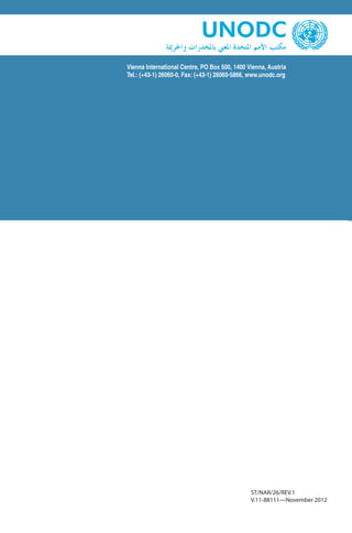 Vienna International Centre, PO Box 500, 1400 Vienna, Austria
Tel.: (+43-1) 26060-0, Fax: (+43-1) 26060-5866, www.unodc.org
ôªà``````°ùŸG Ú``°ùëàdGh IOƒ```÷ÉH ΩGõ````àdG
ST/NAR/26/REV.1
V.11-88111—November 2012
äÉë∏£°üe Oöùe
IOƒ`````édG ¿É```ª°V
áª«∏°ùdG ájÈàîŸG äÉ°SQÉªŸGh
cover.indd 1 11/14/12 5:31 PM
 