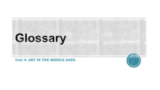 Unit 4: ART IN THE MIDDLE AGES.
 