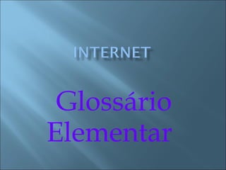 Glossário
Elementar
 