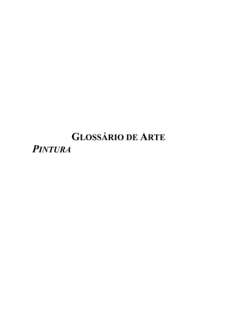 GLOSSÁRIO DE ARTE
PINTURA
 