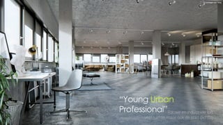“Young Urban
Professional”Rauwe en industriële loft
veel ruimte, maar ook de stad dichtbij
* 2 woningen op 1 laag
 