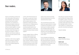5
Vienna is renowned as a Smart City
with a high quality of life based on
social integration, high ecological
standards and future-oriented
governance. Our contribution to
addressing the global societal and
environmental challenges that we
all have to tackle together is a social
Smart City focusing on the needs
of citizens, where technology is at
the service of people. In order to
make this vision become reality, we
showcase concrete solutions on the
district level.
Therefore, in 2015, Vienna, together
with Lyon and Munich, joined the
club of Smart Lighthouse Cities
within the EU-funded programme
Horizon 2020.
In 2016, with the formal launch of
the project, our goal was to boost
urban renewal and climate action
with innovative solutions in the
emblematic working class district
of Simmering. Our challenge was to
develop a joint approach with
numerous project partners and
citizens in the district in order to put
in practice the idea of being “smarter
together”.
Smarter Together Vienna is offering
a variety of great solutions and
innovations for a liveable, green
and socially sustainable city of the
future. Smarter Together is forward-
looking because it connects people,
involves the business sector, under-
lines the partnership-based co-op-
eration of all, and even promotes
Vienna’s attractiveness as an inter-
national business location.
This commitment has even contri-
buted and respectively led to a series
of awards and recognitions. In 2017,
Vienna was for instance awarded
the UN Habitat Global Green City
Award, and Smarter Together spe-
cifically won the VCÖ Mobility Award
in the category “Active Mobility and
Public Space.”
From a European and global per-
spective, the project achievements
also show that Vienna’s social and/
or subsidized housing model can be
considered as a contribution to the
global UN climate goals.
We invite you to discover the pano-
ply of activities that make up Smar-
ter Together in Vienna. The EU and
its Horizon 2020 Programme have
provided a great opportunity to meet
the challenges thanks to all who
have worked on co-creating the pro-
ject with commitment and passion.
Enjoy the reading!
Michael Ludwig		
Mayor of the City of Vienna
Kathrin Gaál
Executive Councillor
for Women and Housing
Dear readers,
© PID/Bohmann
 