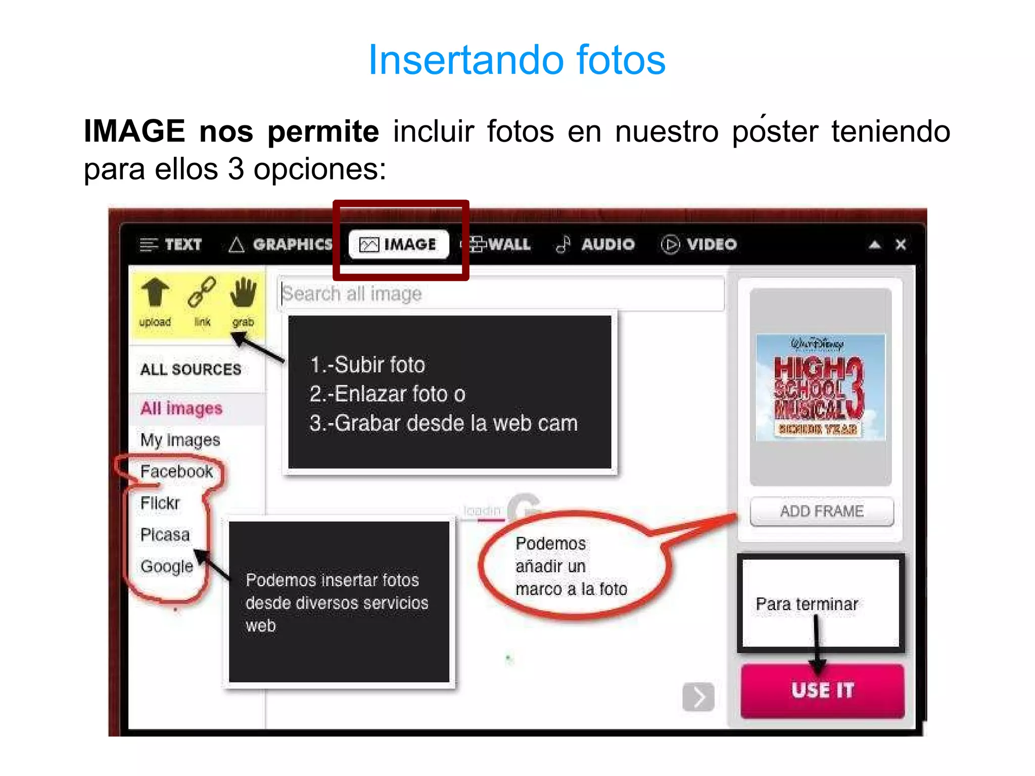 Insertando fotos
IMAGE nos permite incluir fotos en nuestro póster teniendo
para ellos 3 opciones:
 