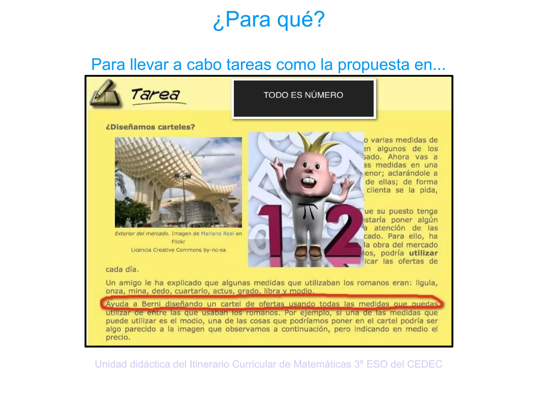 ¿Para qué?

Para llevar a cabo tareas como la propuesta en...




Unidad didáctica del Itinerario Curricular de Matemáticas 3º ESO del CEDEC
 