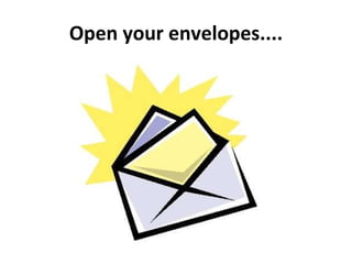Open your envelopes.... 