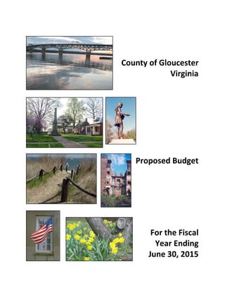 County of Gloucester
Virginia

Proposed Budget

For the Fiscal
Year Ending
June 30, 2015

 