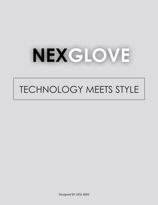 TECHNOLOGY MEETS STYLE
Designed BY LIESL BINX
 