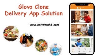 Glovo Clone
Delivery App Solution
www.esiteworld.com
 