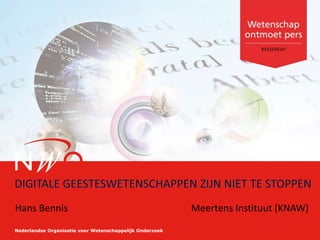 Nederlandse Organisatie voor Wetenschappelijk Onderzoek
Hans Bennis Meertens Instituut (KNAW)
 