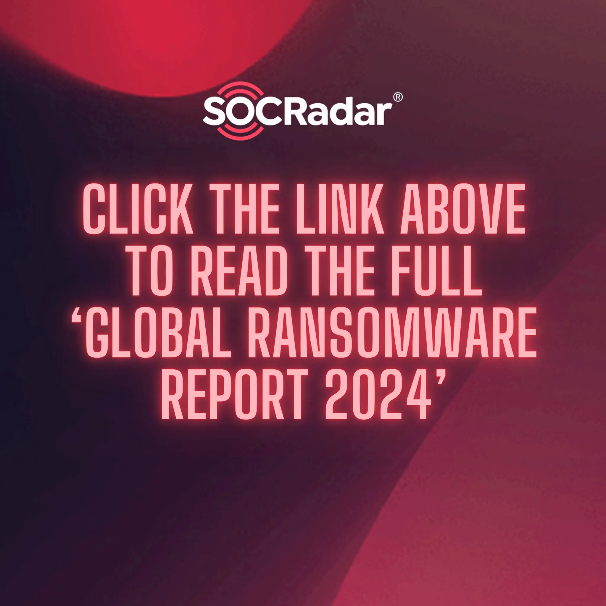 SOCRadar's Global Ransomware Report 2024! | PDF