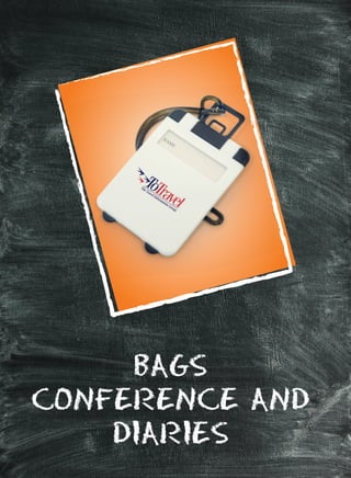 BAGS
CONFERENCE AND
DIARIES
 