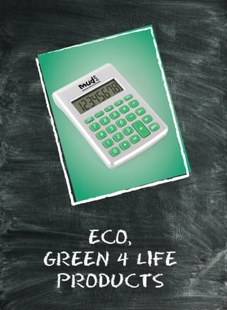 ECO,
GREEN 4 LIFE
PRODUCTS
 
