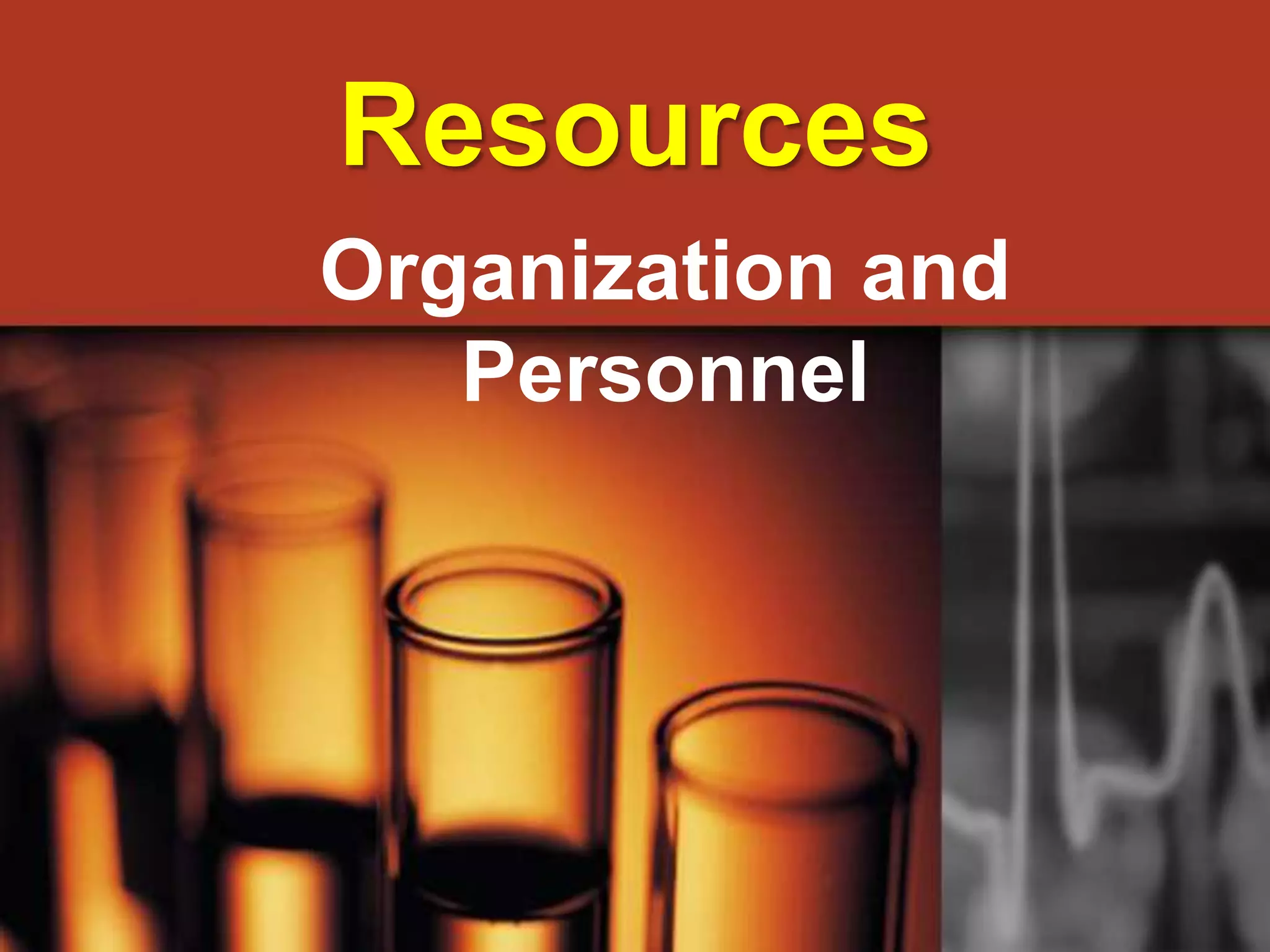 Resources
Organization and
   Personnel
 