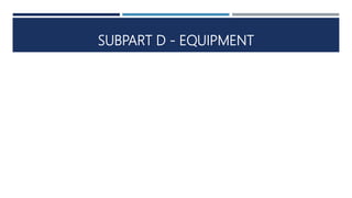 SUBPART D - EQUIPMENT
 