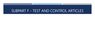 SUBPART F - TEST AND CONTROL ARTICLES
 