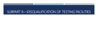 SUBPART K—DISQUALIFICATION OF TESTING FACILITIES
 