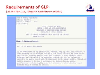 Requirements of GLP
( 21 CFR Part 211, Subpart I- Laboratory Controls )
 