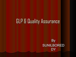 GLP & Quality AssuranceGLP & Quality Assurance
ByBy
SUNILBOREDSUNILBORED
DYDY
 