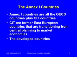 The Annex I Countries <ul><li>Annex I countries are all the OECD countries plus CIT countries. </li></ul><ul><li>CIT are f...