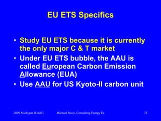 EU ETS Specifics <ul><li>Study EU ETS because it is currently the only major C & T market </li></ul><ul><li>Under EU ETS b...