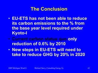 The Conclusion <ul><li>EU-ETS has not been able to reduce its carbon emissions to the % from the base year level required ...