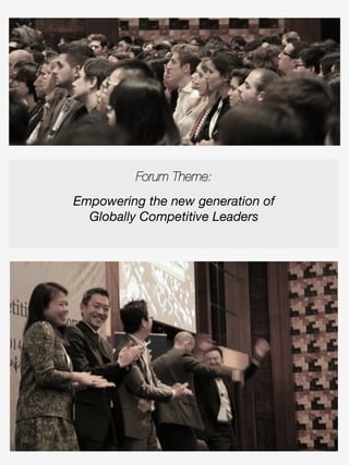 Forum Theme:
Empowering the new generation of 
Globally Competitive Leaders
 
