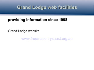 Grand Lodge web facilities

providing information since 1998

Grand Lodge website

        www.freemasonrysaust.org.au
 