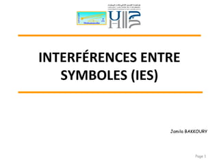 INTERFÉRENCES ENTRE
SYMBOLES (IES)
Page 1
Jamila BAKKOURY
 