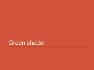 Green shader
 