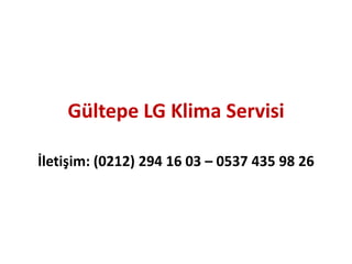 Gültepe LG Klima Servisi
İletişim: (0212) 294 16 03 – 0537 435 98 26
 