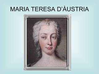 MARIA TERESA  D’ÀUSTRIA 