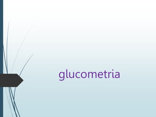 glucometria
 