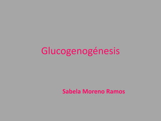 Glucogenogénesis


    Sabela Moreno Ramos
 