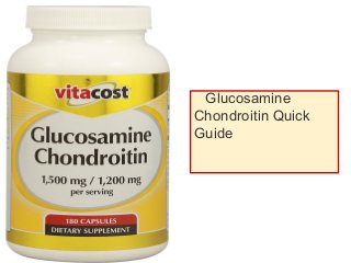 Glucosamine
Chondroitin Quick
Guide
 