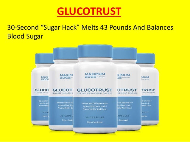 GLUCOTRUST
30-Second “Sugar Hack” Melts 43 Pounds And Balances
Blood Sugar
 