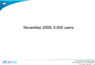 November 2009: 5,000 users




                                | Connectivity: the competitive edge
                      ...