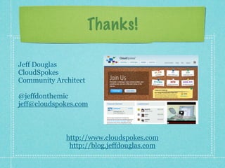 Thanks!

Jeff Douglas
CloudSpokes
Community Architect

@jeffdonthemic
jeff@cloudspokes.com



             http://www.cloudspokes.com
              http://blog.jeffdouglas.com
 