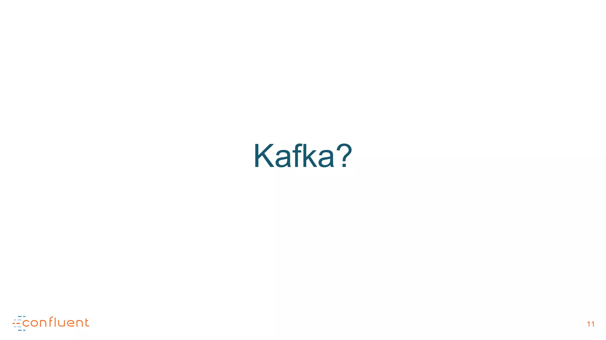 Kafka?
11
 