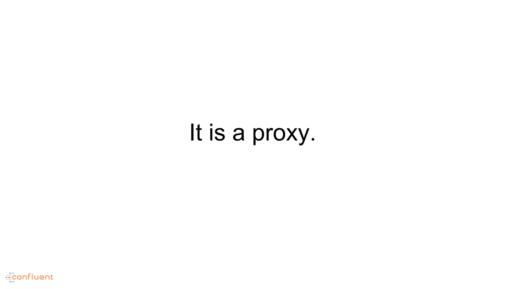 It is a proxy.
 